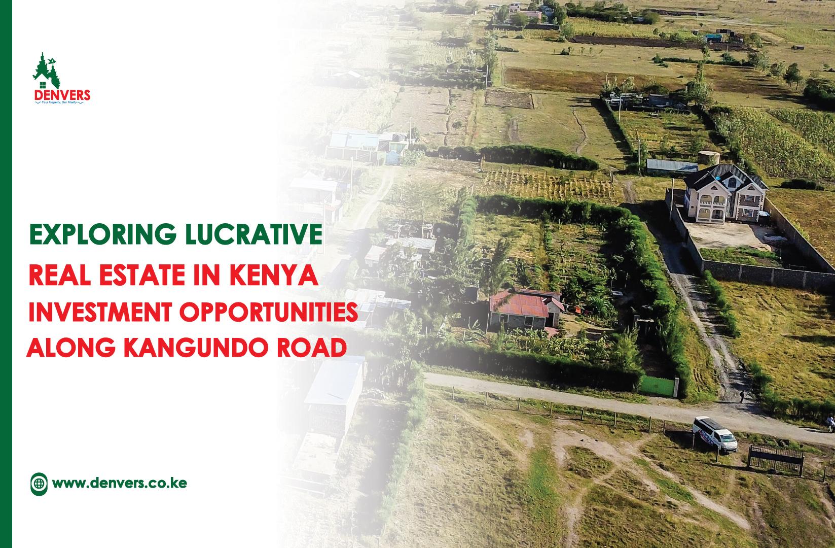 Exploring Lucrative Real Estate in Kenya Investment Opportunities Along Kangundo Road
