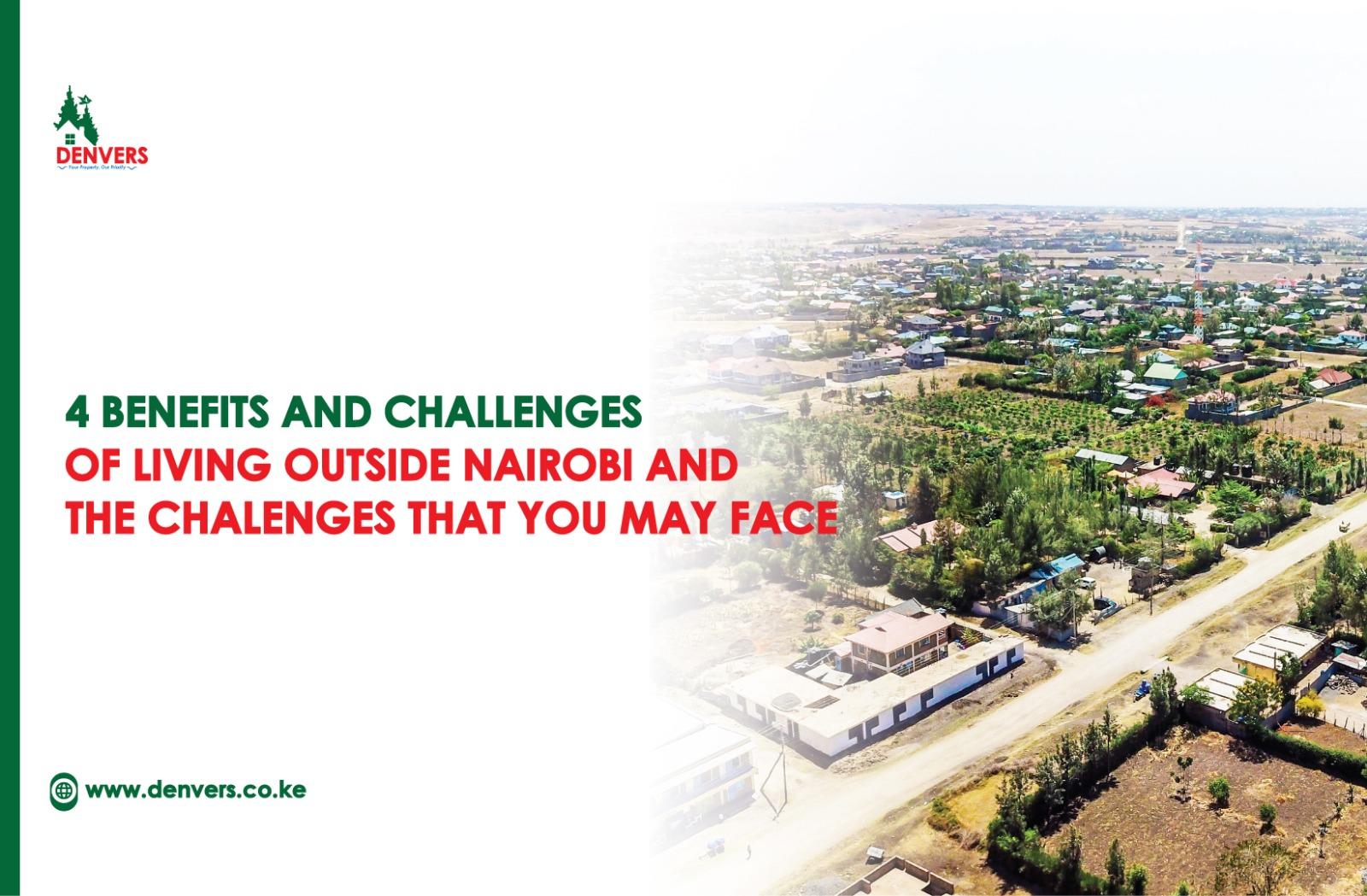 4 Benefits and Challenges of living outside Nairobi And The Challenges That You May Face - Buy Land In Nairobi Kenya