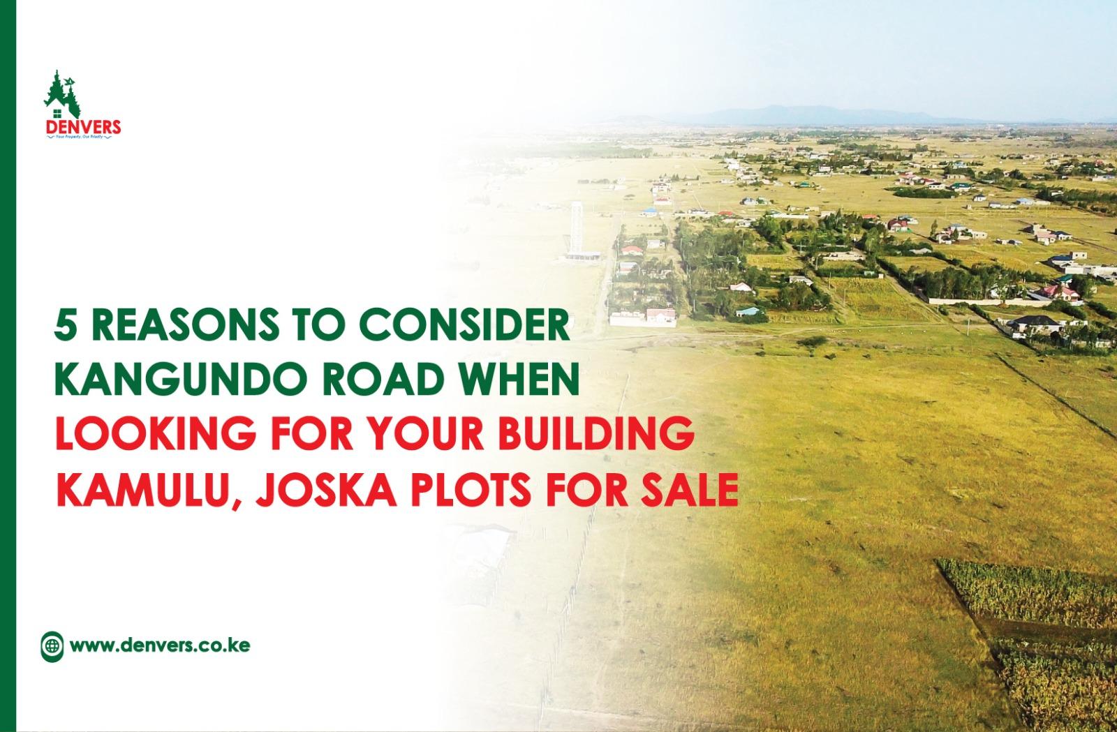 5 Reasons to Consider Kangundo Road When Looking for Your Building Kamulu Joska Plots for Sale