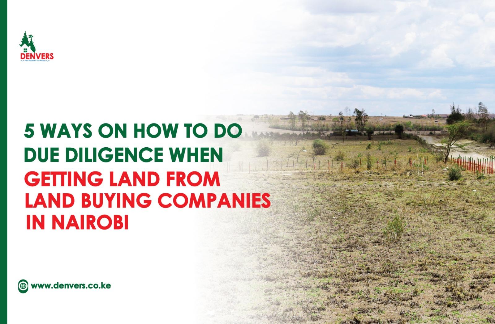 5 ways on How to Do Due Diligence When getting Land from Land Buying Companies in Nairobi