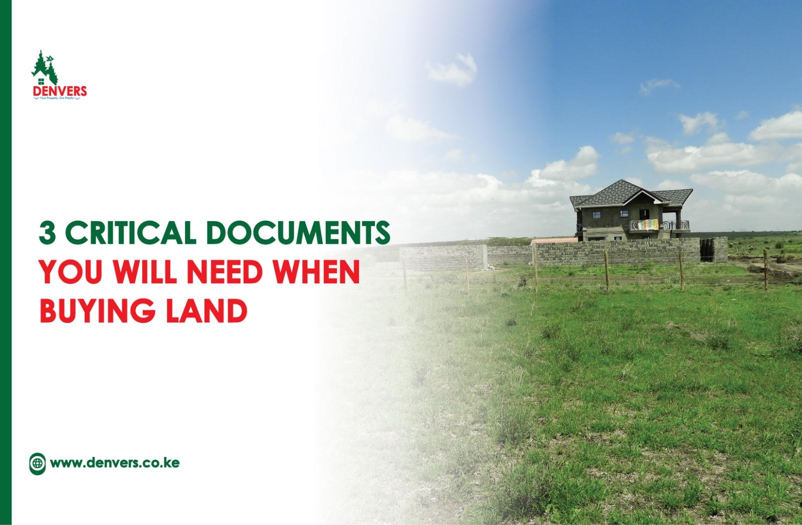 The 3 Critical Documents You Will Need When Buying land for Sale in Nairobi Kenya