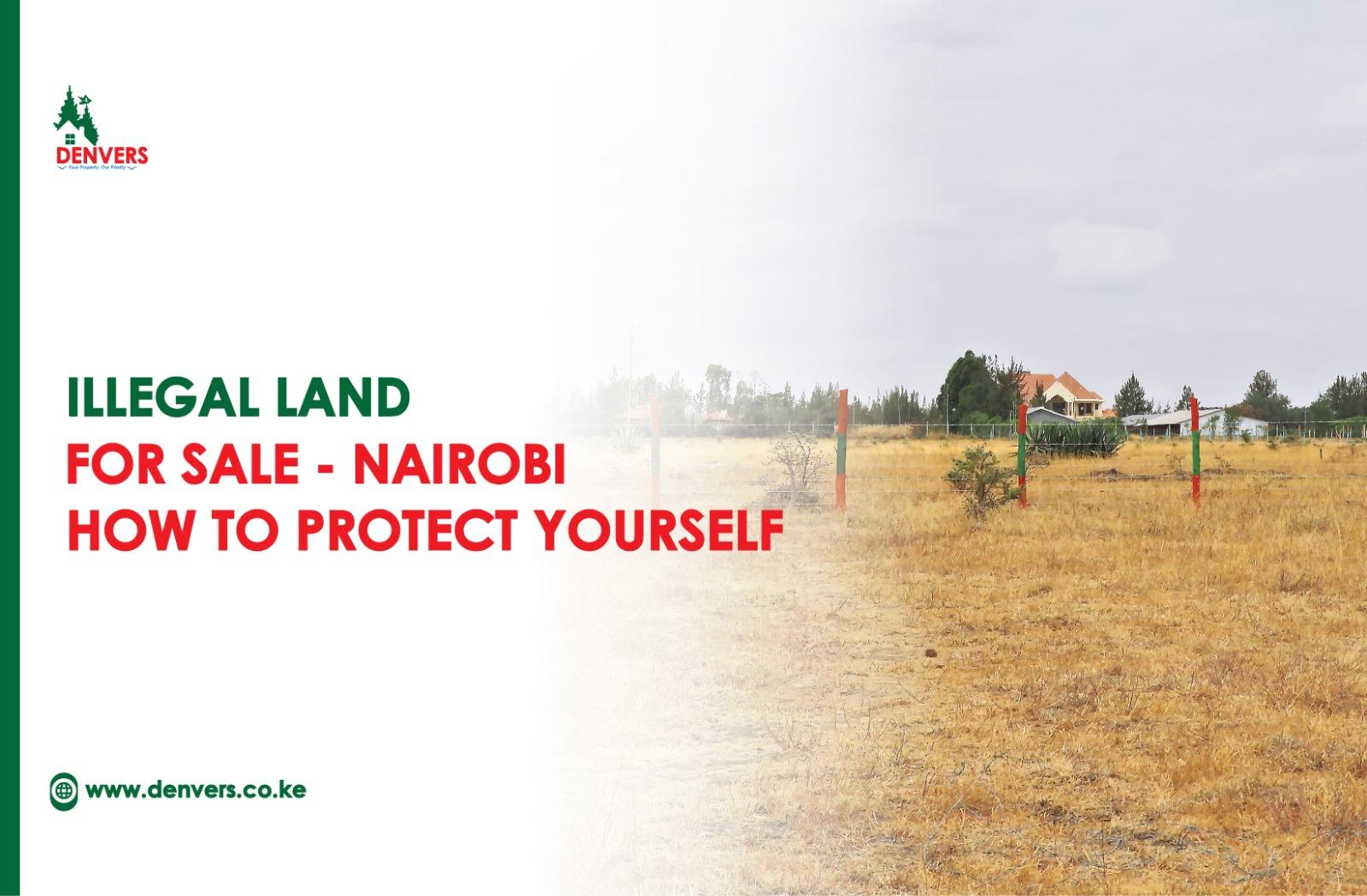 Illegal Land for Sale Nairobi. How to Protect Yourself