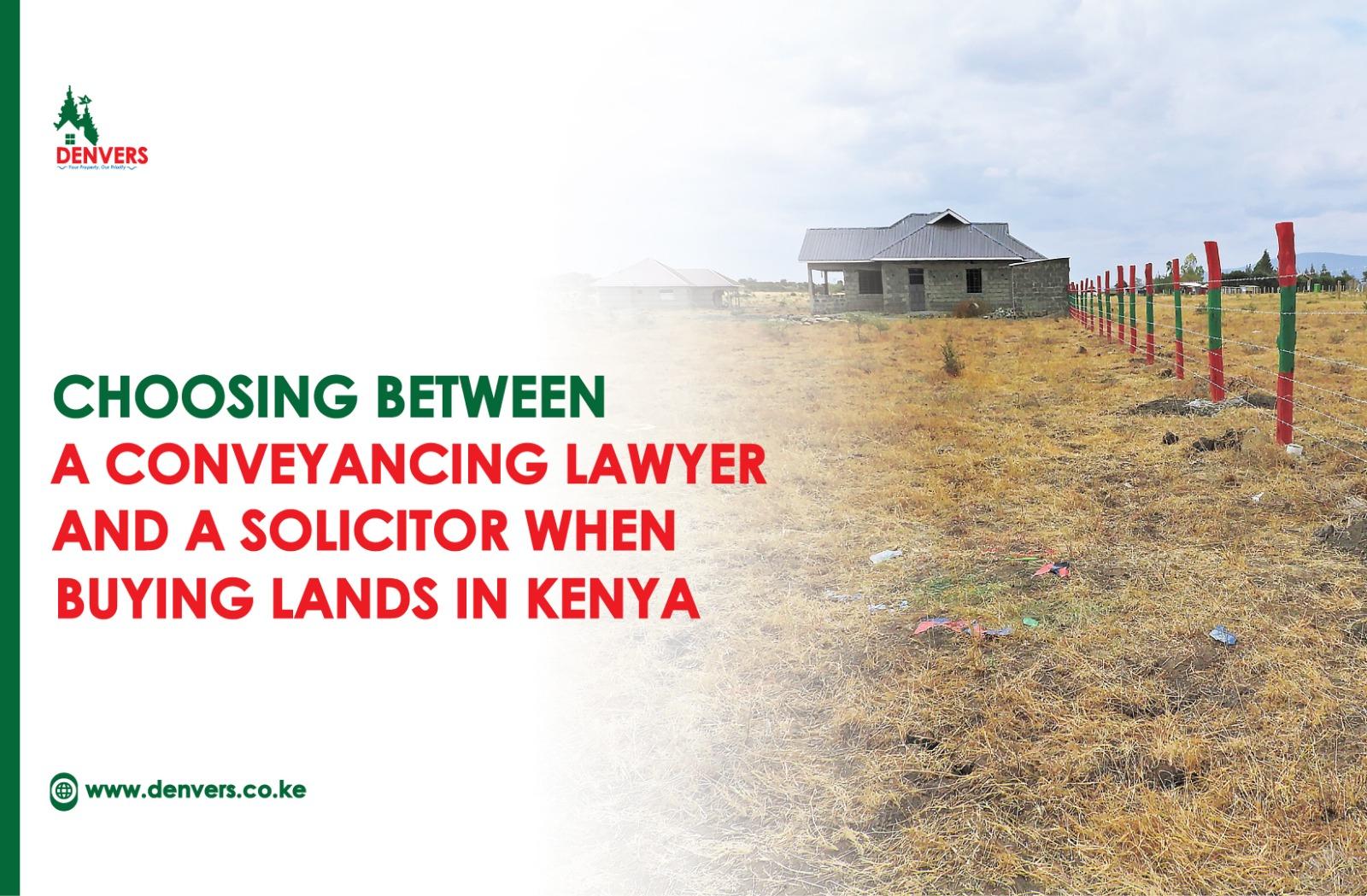 Choosing between a Conveyancing Lawyer and a Solicitor when Lands in Kenya