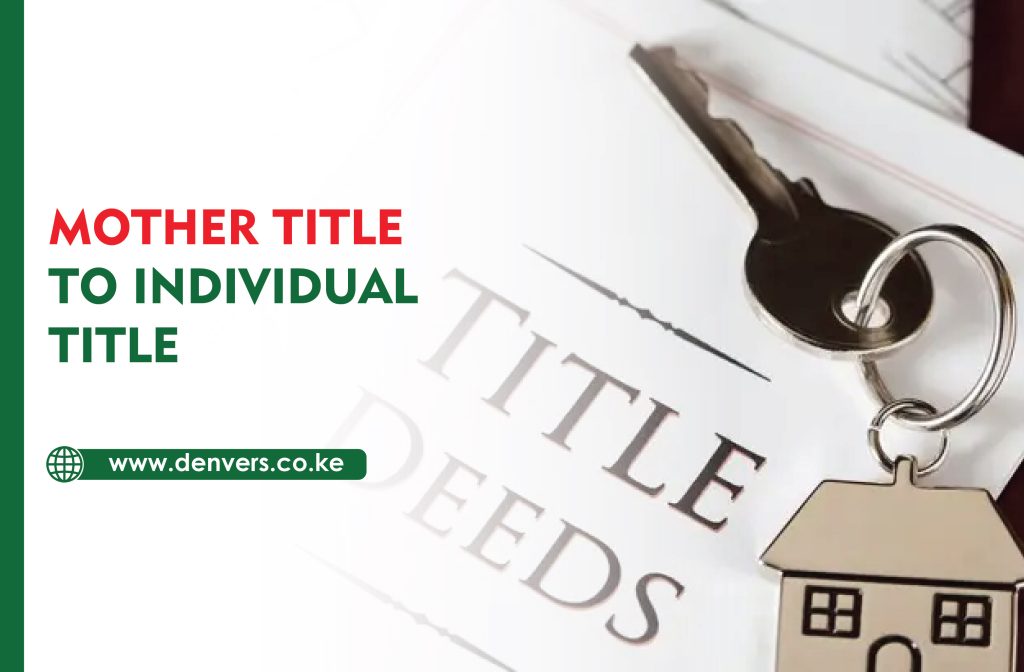 Mother Title versus Individual Title | mother title to individual title | types of title deeds in Kenya