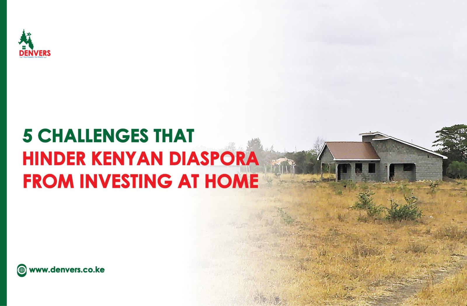 5 Challenges That Hinder Kenyan Diaspora from Investing at Home