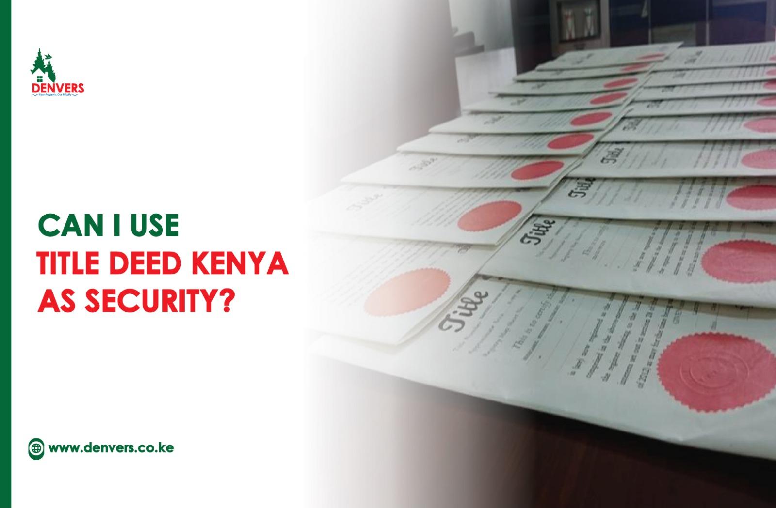 Can I use Land Title Deed Kenya as Security | How to Get a Loan with a Title Deed in Kenya | Title Deed Loans in Kenya | title lenders in Kenya