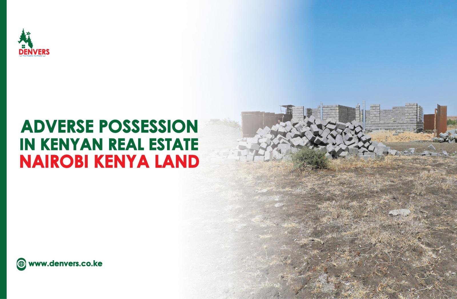Adverse Possession in Kenyan Real Estate Nairobi Kenya Land