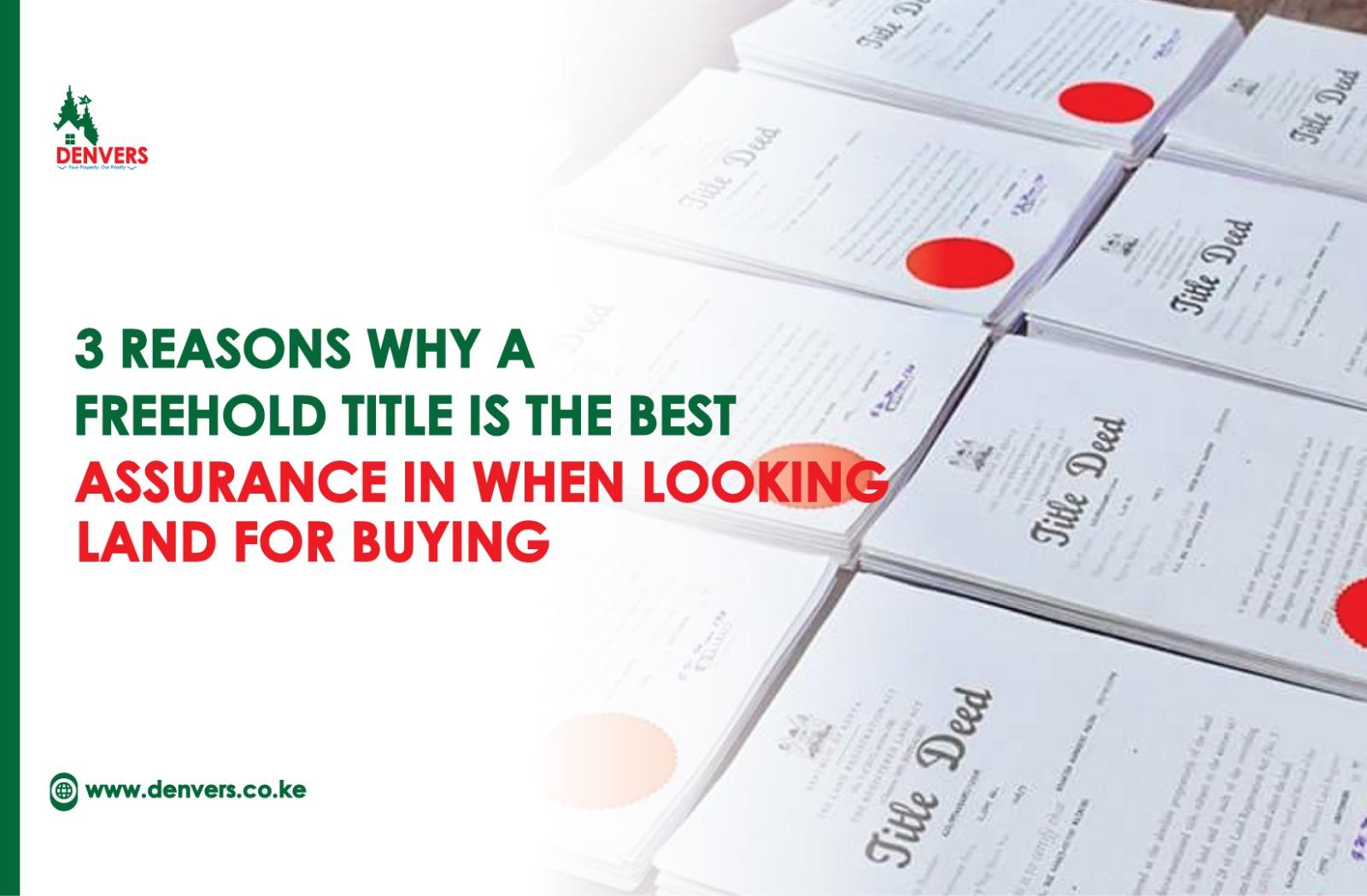 3 Reasons Why a Freehold Title Is the Best Assurance in when looking Land for Buying