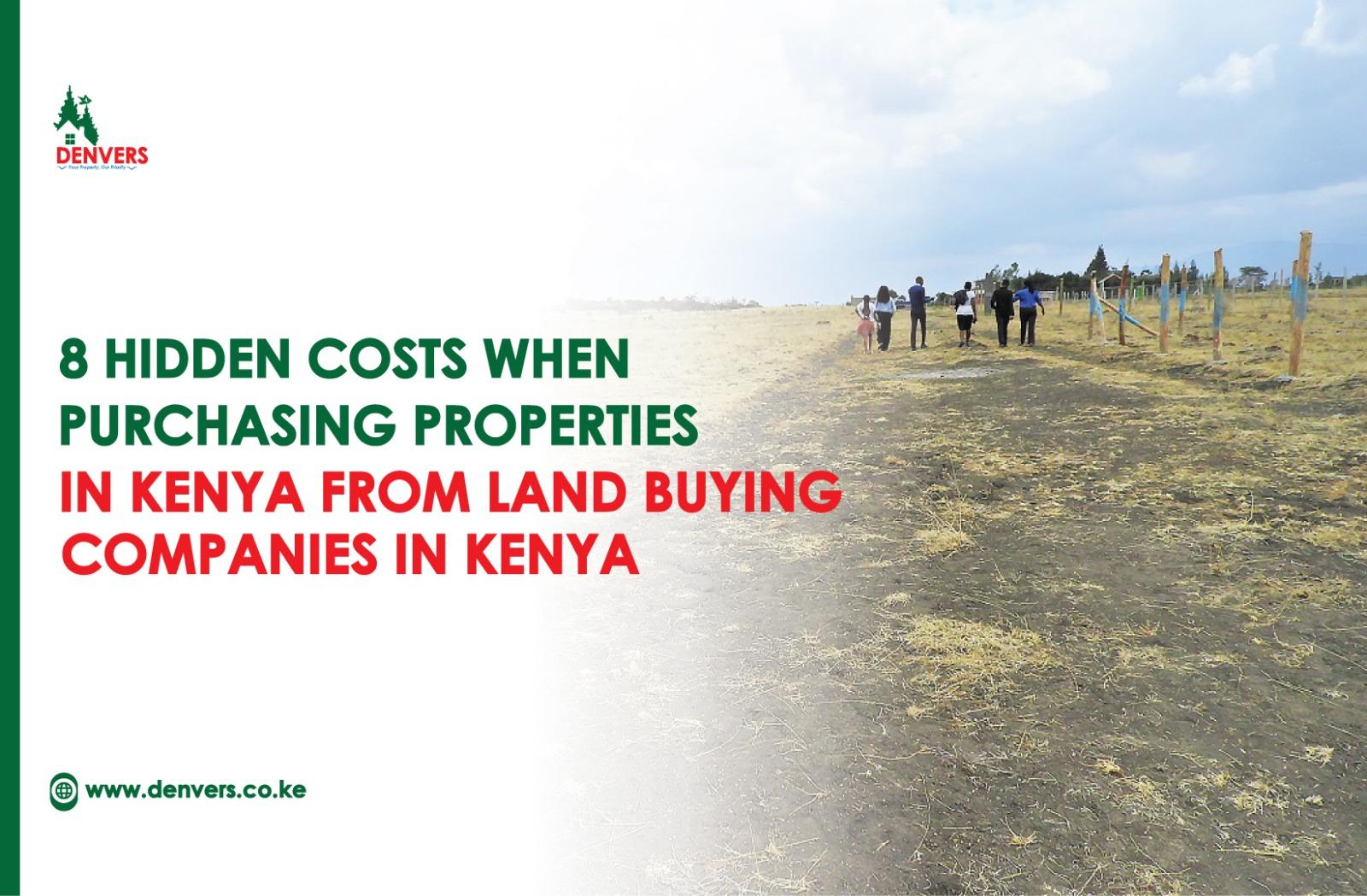 8 Hidden Costs When Purchasing Properties in Kenya from Land buying companies in Kenya
