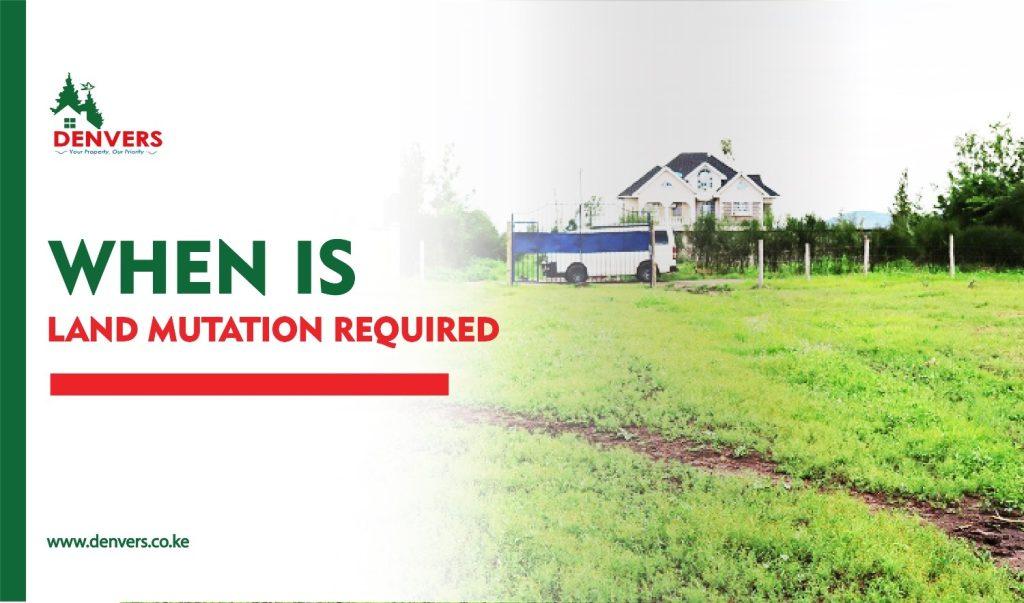 when is land mutation required | When mutation survey in kenya is required | when mutation in land survey is needed