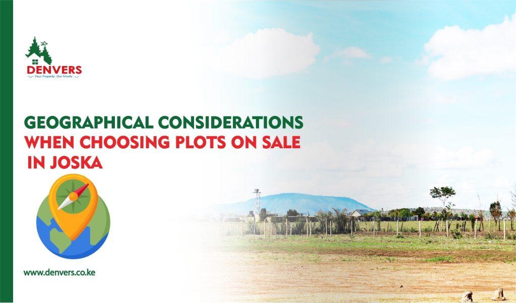 Geographical Considerations when Choosing plots on sale in Joska 