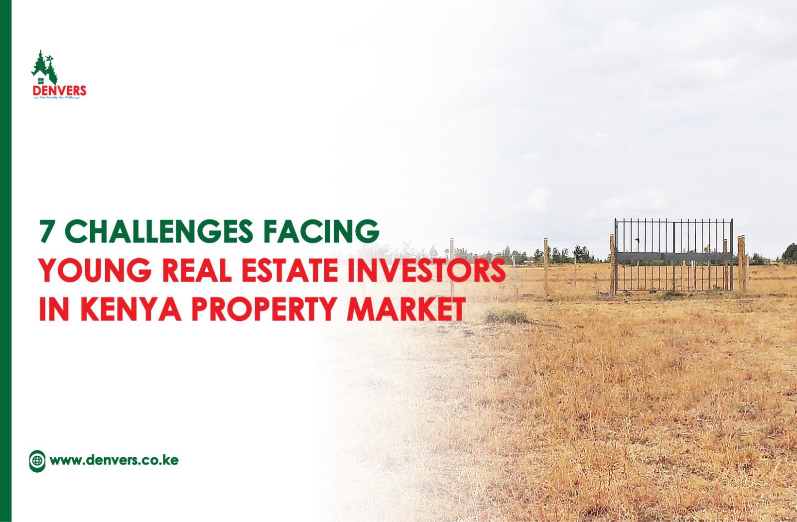 7 Challenges facing Young Real Estate Investors in Kenya Property Market