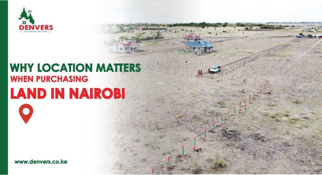 why location matters when purchasing land in Nairobi