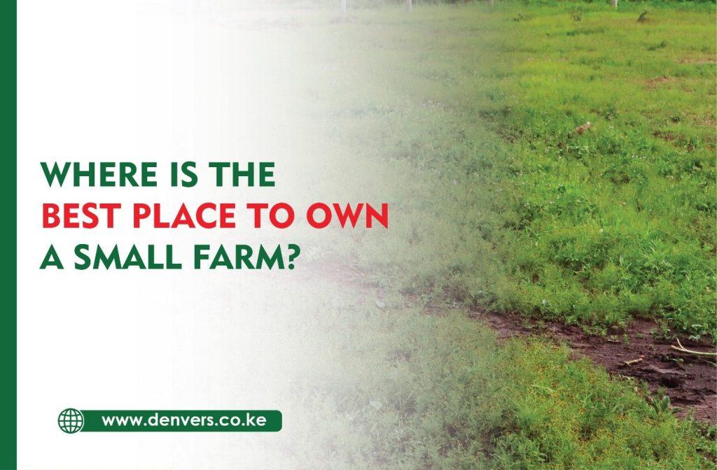 Best place to own a small farm in kenya