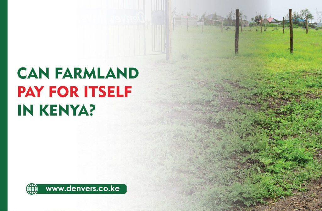 how farmland pay for itself in kenya