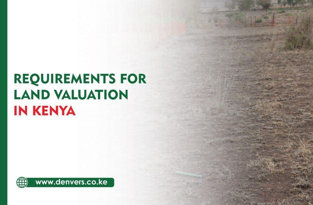 requirements for land valuation in Kenya