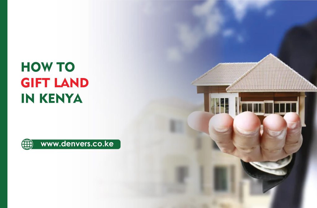 How to Gift Land in Kenya