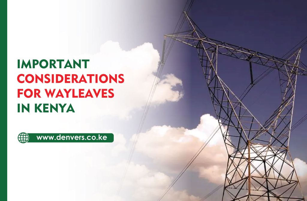 Important Considerations for Wayleaves in Kenya