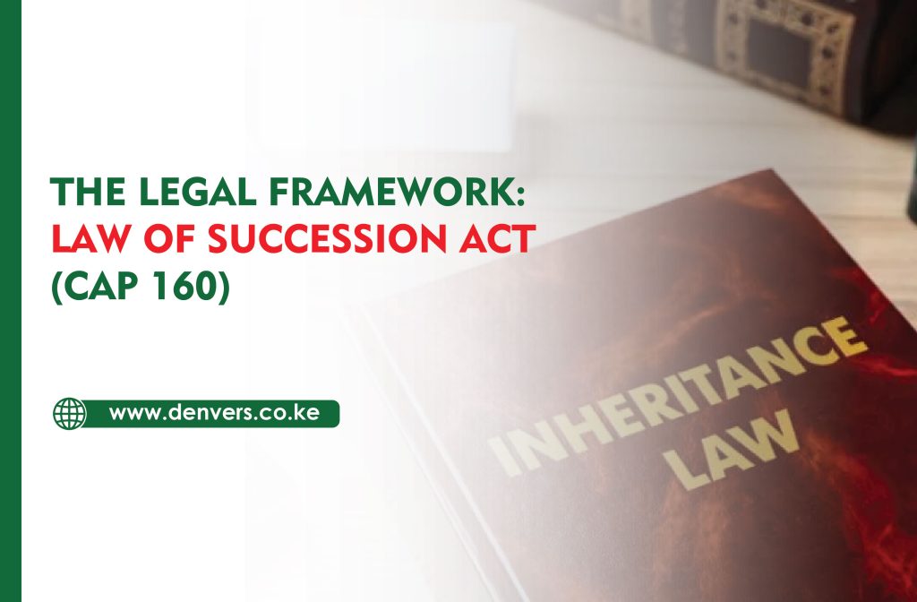 The Legal Framework: Law of Succession Act (Cap 160)