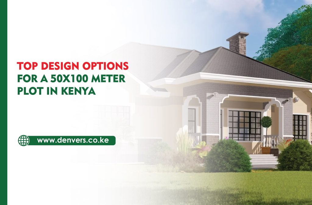 Top Design Options for a 50x100 Meter Plot in Kenya