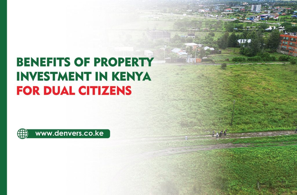 Benefits of Property Investment in Kenya for Dual Citizens