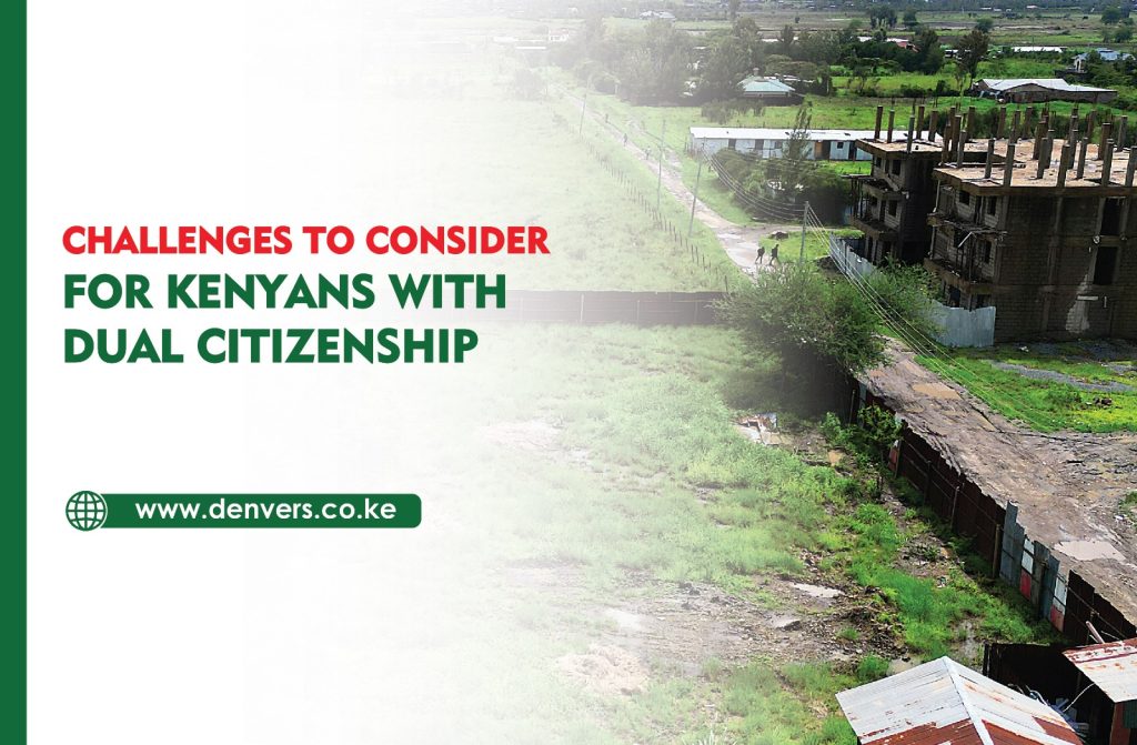 Challenges to Consider for kenyans with dual citizenship