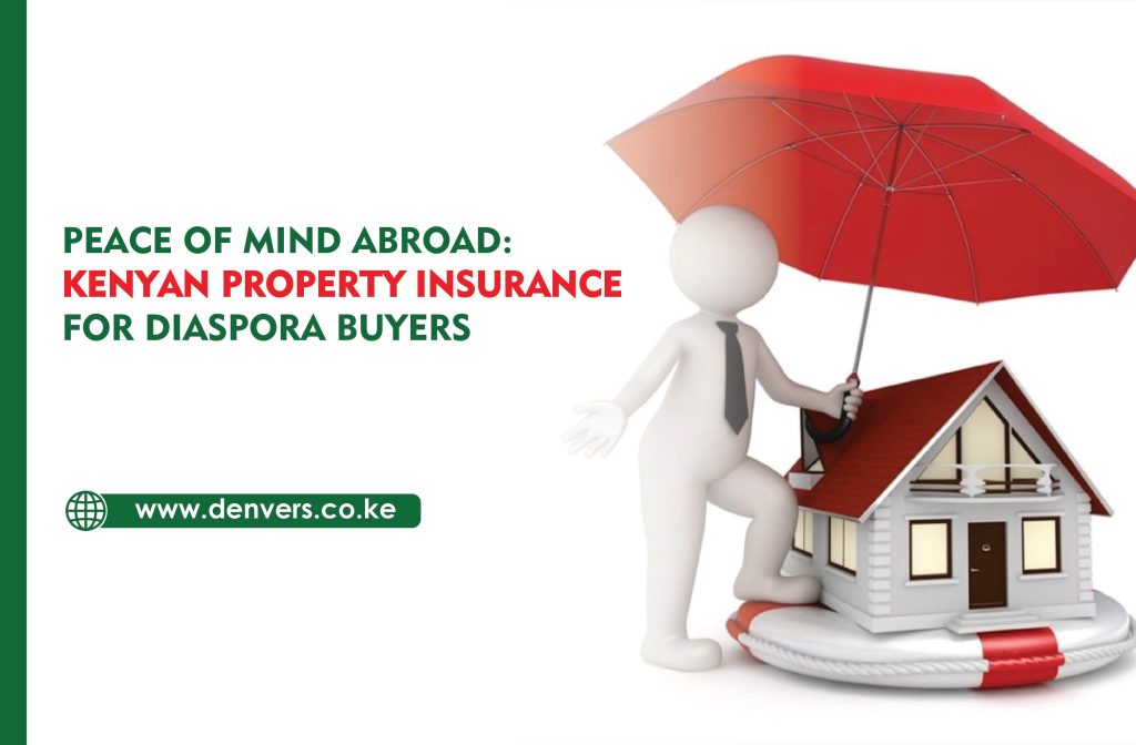 kenyan property insurance for Diaspora buyers