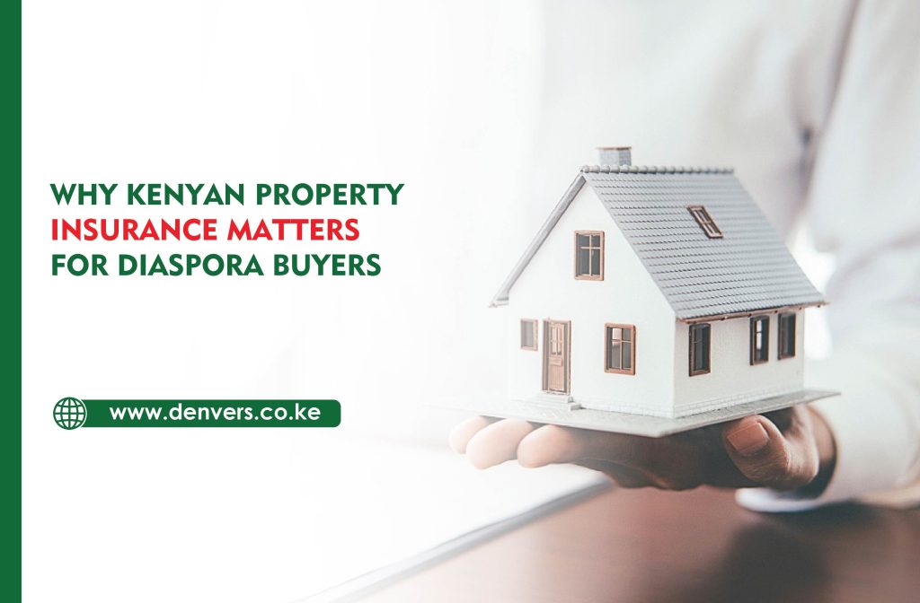 Why Kenyan Property Insurance Matters for Diaspora Buyers