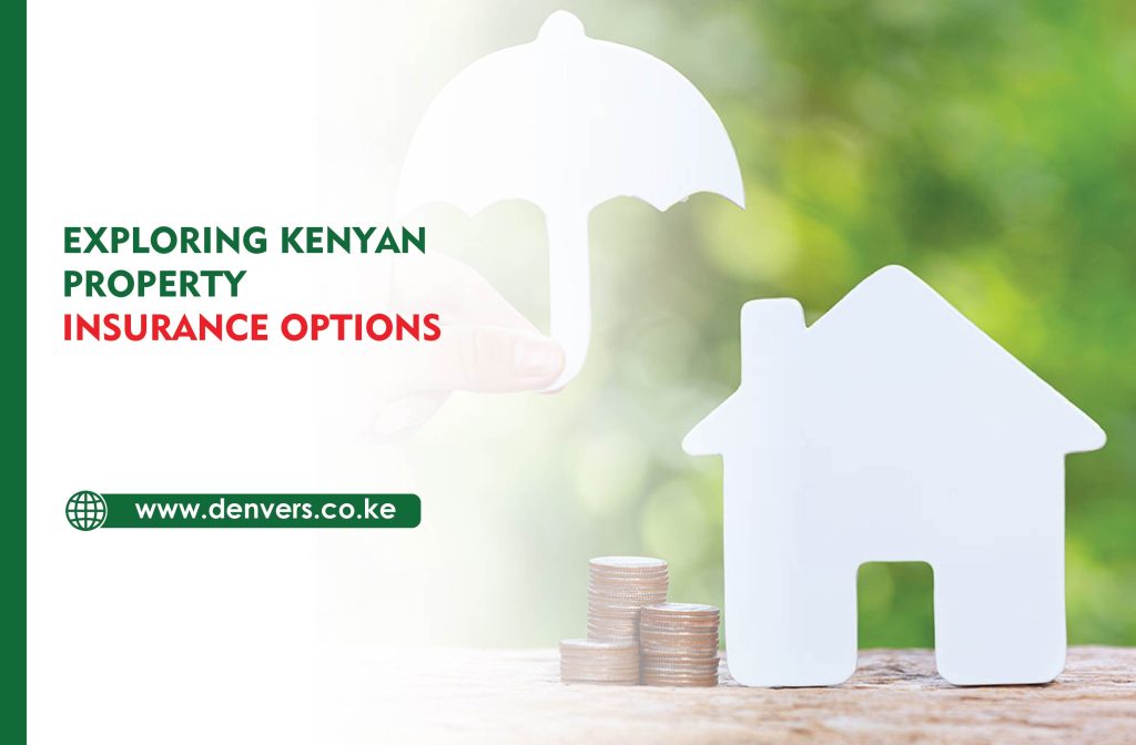 Exploring Kenyan Property Insurance Options