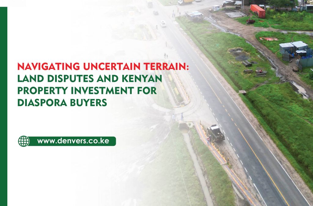 Land Disputes and Kenyan Property Investment for Diaspora Buyers