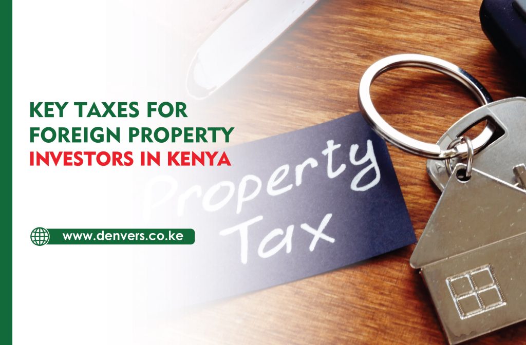 Key Taxes for Foreign Property Investors in Kenya