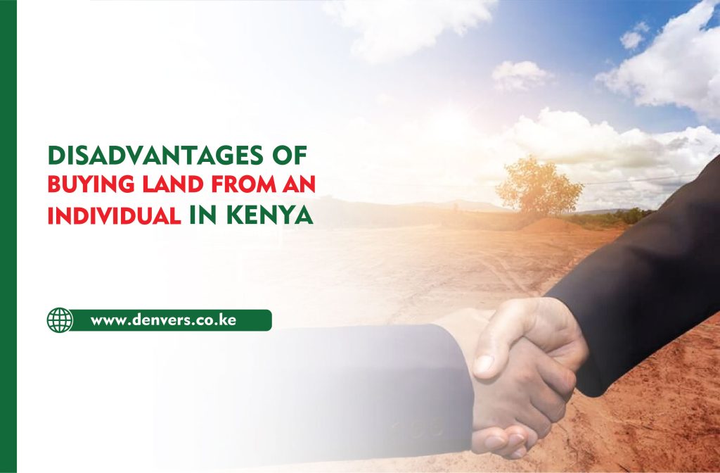 Disadvantages of Buying Land from an Individual in Kenya as compared to buying from real estate company