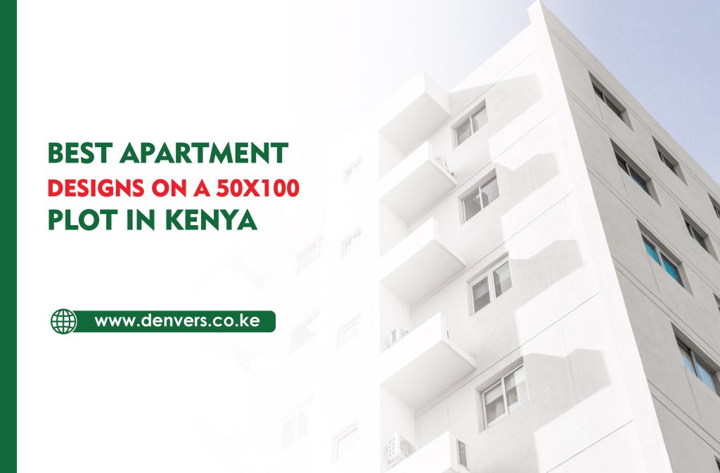 Best Apartment Designs on a 50x100 Plot in Kenya