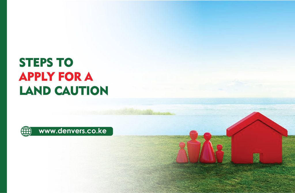 Steps to Apply for a Land Caution in Kenya