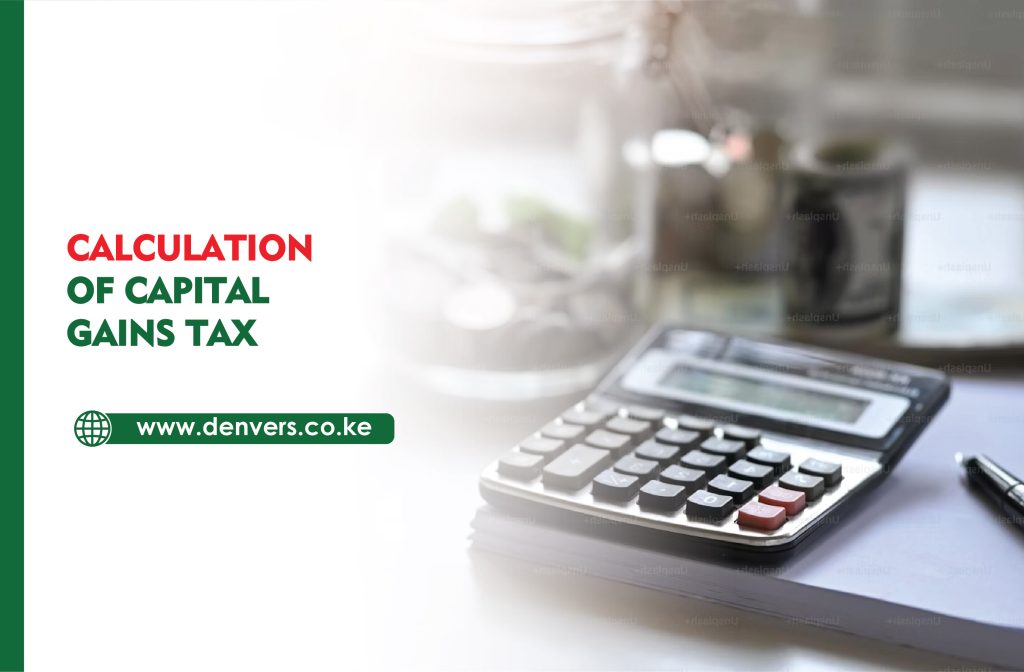 Calculation of Capital Gains Tax in Kenya