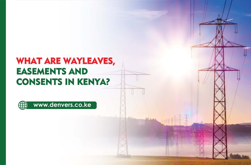 What are Wayleaves, Easements, and Consents in Kenya?