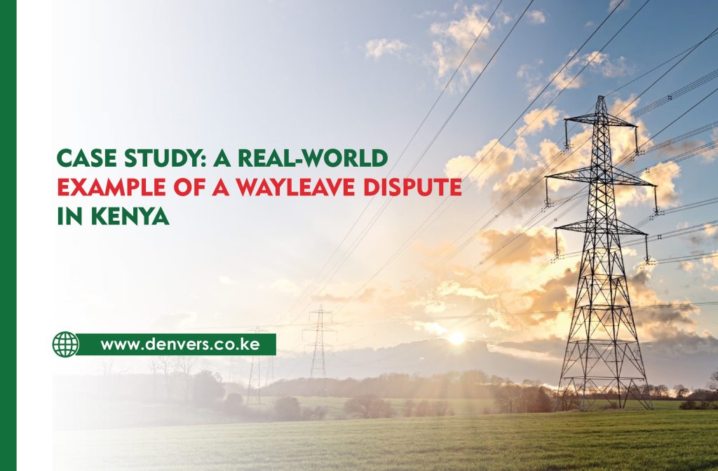Case Study: A Real-World Example of a Wayleave Dispute in Kenya